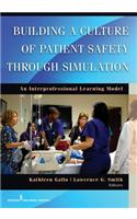 Building a Culture of Patient Safety Through Simulation