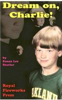 Dream On, Charlie!