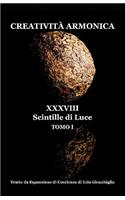 Creatività Armonica - Tomo I - XXXVIII Scintille di Luce