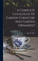 Complete Catalogue Of Garden Furniture And Garden Ornament