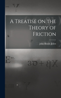 Treatise on the Theory of Friction