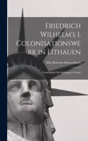 Friedrich Wilhelm's I. Colonisationswerk in Lithauen