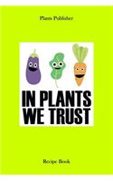 In Plants We Trust