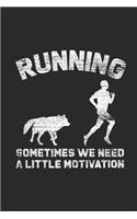 Sometimes We Need A Little Motivation: Wolves Notebook, Dotted Bullet (6 x 9 - 120 pages) Animal Themed Notebook for Daily Journal, Diary, and Gift
