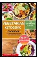 Vegetarian Ketogenic Cookbook: The Complete Guide to Low-carb Healthy Ketotarian Recipes for Weight loss With 30 DAY Meal Plans(101 Ketogenic Meal Plan)