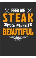 Feed me Steak and Tell Me I'm Beautiful: 100 page 6 x 9 Keto Journal For Her Daily Food, Exercise, Meal Tracking Log Ketogenic Diet Food Journal (Weight Loss & Fitness Planners)