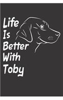 Life Is Better With Toby