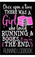 Once Upon A Time There Was A Girl Who Loved Running & Books. It Was Me. The End. Running Logbook