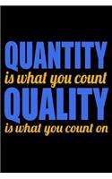 Quantity Is What You Count Quality Is What You Count On