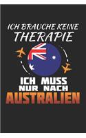 Ich Brauche Keine Therapie Ich Muss Nur Nach Australien: Australien Notizbuch- Australien Tagebuch - 110 Weiße Blanko Seiten - ca. A 5