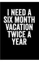 I Need Six Month Vacation Twice A Year