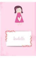 Isabelle: Personalized Name 6 x 9 Inch Matte Softcover Paperback Notebook Journal With 120 Blank Lined Pages Gift For Girls Teens Women