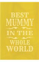 Best Mummy in the Whole World: Family Grandma Women Mom Memory Journal Blank Lined Note Book Mother's Day Holiday Gift