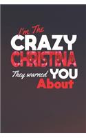 I'm The Crazy Christina They Warned You About: First Name Funny Sayings Personalized Customized Names Women Girl Mother's day Gift Notebook Journal