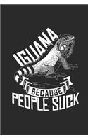 Iguana Because People Suck: Iguanas Notebook, Dotted Bullet (6 x 9 - 120 pages) Animal Themed Notebook for Daily Journal, Diary, and Gift