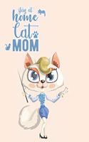 Stay At Home Cat Mom