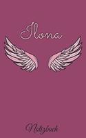 Ilona Notizbuch: Personalisiertes Engel Tage-/ Notizbuch mit dem Vornamen Ilona und ganzen 100 linierten Seiten im 6x9 Zoll Format (ca.DIN A5). Optimal als Schreibhe