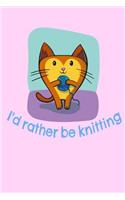 I'd rather be knitting: Cute Cat Funny gift for knitter crochet Book Notepad Notebook Composition and Journal Gratitude Diary gift present