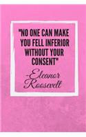No One Can Make You Feel Inferior Without Your Consent