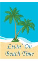 Livin' On Beach Time: Beach Lover's Journal with Beach Themed Stationary and Quotes (6x9)