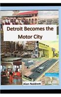 Detroit Becomes the Motor City: (1 1)