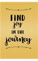 Find Joy in the Journey: Quote Journal with Motivational Quotes on Each Page, Blank Lined Notebook, For Work or Home, For Adults and Teens, To Do List, Notebook and Planner,