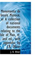 Monumenta de Insula Manniae, or a Collection of National Documents Relating to the Isle of Man, Tr. a