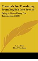 Materials For Translating From English Into French: Being A Short Essay On Translation (1869)(English)