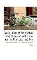 General Rules of the Maritime Court of Ontario with Forms and Tariff of Costs and Fees