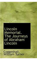 Lincoln Memorial. the Journeys of Abraham Lincoln: (English)