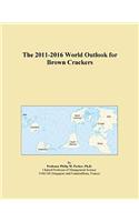 The 2011-2016 World Outlook for Brown Crackers