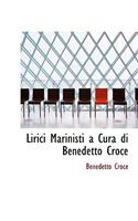 Lirici Marinisti a Cura Di Benedetto Croce