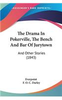 Drama In Pokerville, The Bench And Bar Of Jurytown
