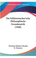Schleiermacher'sche Philosophische Grundansicht (1840)
