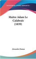 Maitre Adam Le Calabrais (1839)