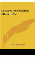 Lectures On Christian Ethics (1895)
