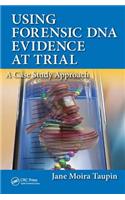 Using Forensic DNA Evidence at Trial