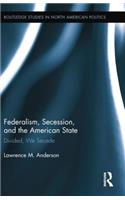 Federalism, Secession, and the American State