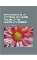 Some Evidences of Mysticism in English Poetry of the Nineteenth Century