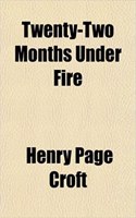 Twenty-Two Months Under Fire