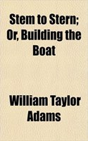 Stem to Stern; Or, Building the Boat