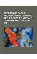 Reports of Cases Argued and Determined in the Court of Appeals of Maryland (Volume 130): (English)