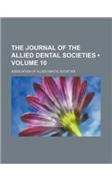 The Journal of the Allied Dental Societies (Volume 10)