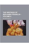 The Writings of Benjamin Franklin (Volume 6): (English)