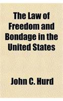 The Law of Freedom and Bondage in the United States