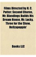 Films Directed by H. C. Potter (Study Guide): Second Chorus, Mr. Blandings Builds His Dream House, Mr. Lucky, Three for the Show, Hellzapoppin'(English)
