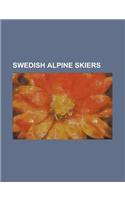 Swedish Alpine Skiers: Pernilla Wiberg, Ingemar Stenmark, Anja Parson, Jon Olsson, Patrik Jarbyn, Jens Byggmark, Fredrik Nyberg, Edor Hjukstrom(English)