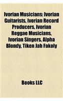 Ivorian Musicians: Ivorian Guitarists, Ivorian Record Producers, Ivorian Reggae Musicians, Ivorian Singers, Alpha Blondy, Tiken Jah Fakol