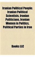 Iranian Political People: Iranian Political Scientists, Iranian Politicians, Iranian Women in Politics, Political Parties in Iran