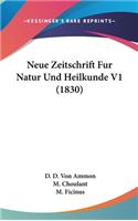Neue Zeitschrift Fur Natur Und Heilkunde V1 (1830)